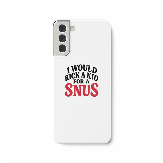 I WOULD KICK A KID FOR A SNUS - Samsung Galaxy S21 Plus Handyhülle - Mein Shop