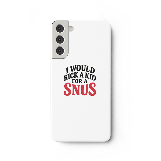 I WOULD KICK A KID FOR A SNUS - Samsung Galaxy S22 Plus Handyhülle - Mein Shop