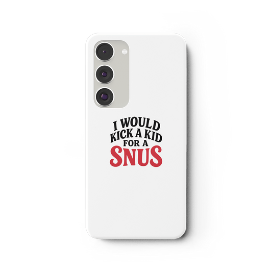 I WOULD KICK A KID FOR A SNUS - Samsung Galaxy S23 Plus Handyhülle - Mein Shop