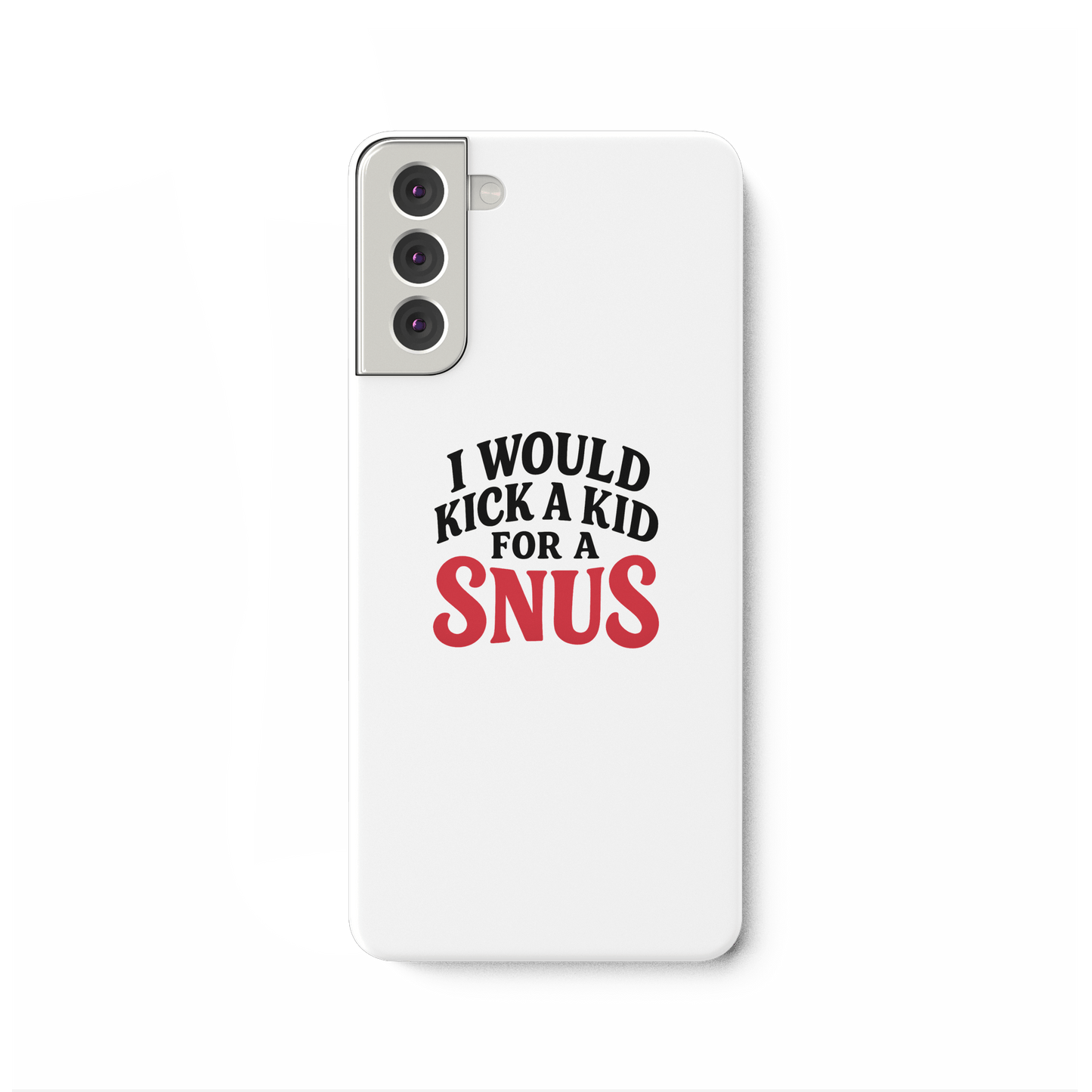 I WOULD KICK A KID FOR A SNUS - Samsung Galaxy S21 Plus Handyhülle - Mein Shop